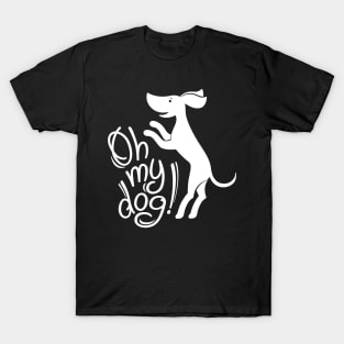 Oh my dog! (in white) T-Shirt